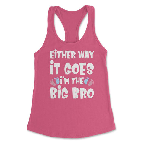 Funny Either Way It Goes I'm The Big Bro Gender Reveal print Women's - Hot Pink