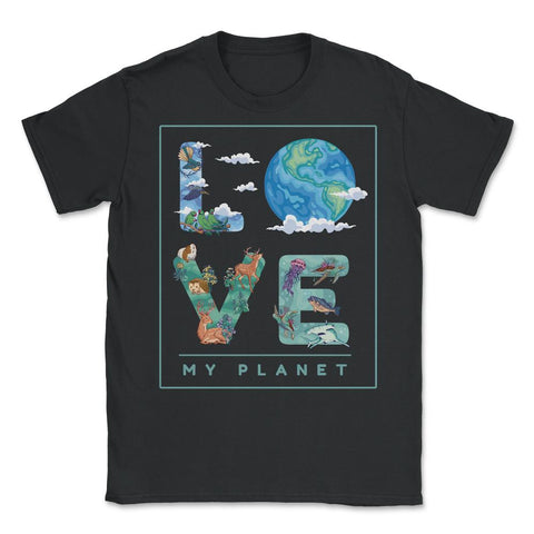 Love My Planet Earth Planet Day Environmental Awareness product - Black