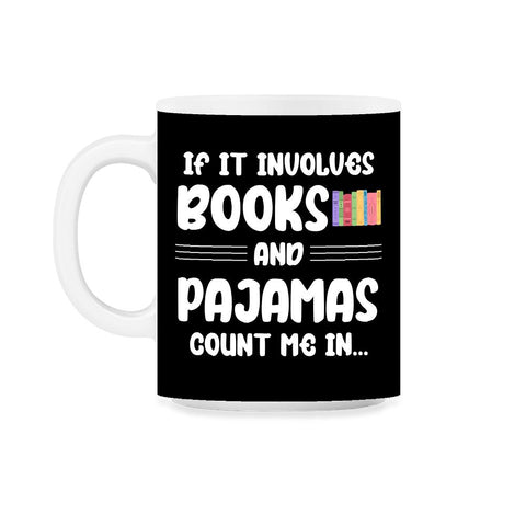 Funny If It Involves Books And Pajamas Count Me In Bookworm. design - Black on White