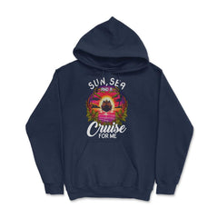 Sun, Sea, and a Cruise for Me Vacation Cruise Mode On product Hoodie - Navy