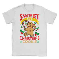 Sweet As A Christmas Cookie Gingerbread Man design Unisex T-Shirt - White
