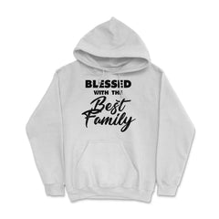 Family Reunion Relatives Blessed With The Best Family design Hoodie - White