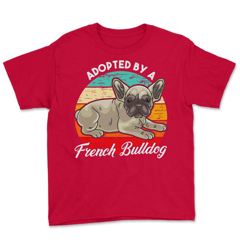 French Bulldog Adopted by a French Bulldog Frenchie design Youth Tee - Red