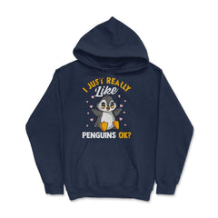 I Just Really Like Penguins, OK? Funny Kawaii Penguin graphic Hoodie - Navy