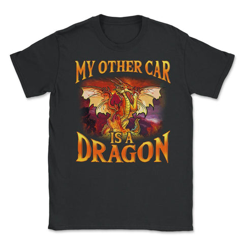 My Other Car is a Dragon Hilarious Art For Fantasy Fans print Unisex - Black
