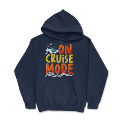 Cruise Vacation or Summer Getaway On Cruise Mode print Hoodie - Navy
