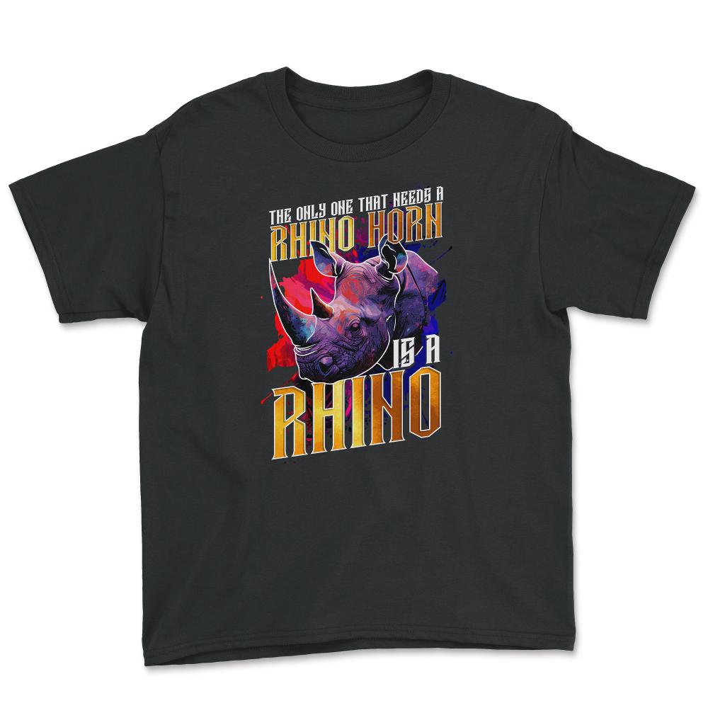 The Only One That Needs a Rhino Horn is a Rhino graphic Youth Tee - Black