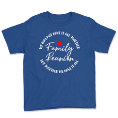 Family Reunion We May Not Have It All Together Gathering product - Royal Blue