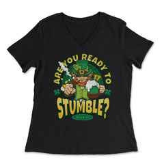 St Patrick’s Are You Ready to Stumble? Leprechaun Funny graphic - Women's V-Neck Tee - Black