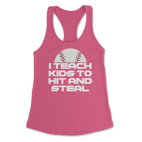 Funny Baseball Coach Humor I Teach Kids To Hit And Steal print - Hot Pink