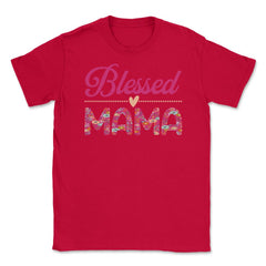 Blessed Mama Women’s Floral Pattern Mother's Day Quote product Unisex - Red