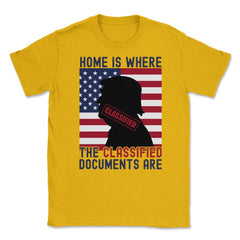Anti-Trump Home Is Where The Classified Documents Are product Unisex - Gold