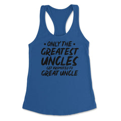 Funny Only The Greatest Uncles Get Promoted To Great Uncle graphic - Royal