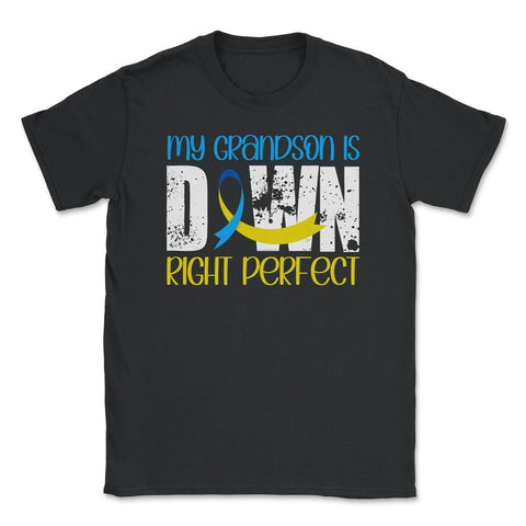 My Grandson is Downright Perfect Down Syndrome Awareness graphic - Black