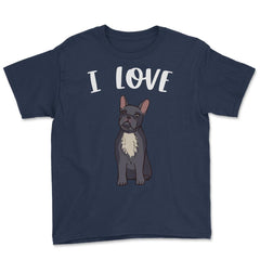 Funny I Love Frenchies French Bulldog Cute Dog Lover graphic Youth Tee - Navy