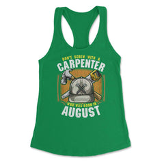 Don't Screw with A Carpenter Who Was Born in August graphic Women's - Kelly Green