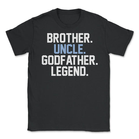 Funny Brother Uncle Godfather Legend Uncles Appreciation design - Black