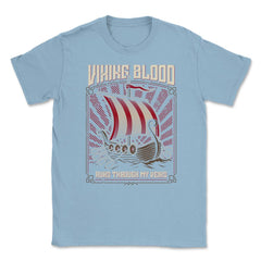Viking Blood Runs through my Veins Viking Lovers Design design Unisex - Light Blue