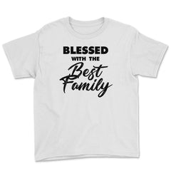 Family Reunion Relatives Blessed With The Best Family design Youth Tee - White