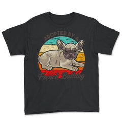 French Bulldog Adopted by a French Bulldog Frenchie product - Youth Tee - Black