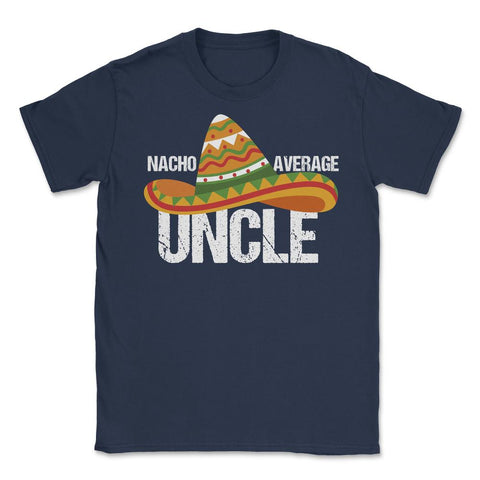 Funny Nacho Average Uncle Mexican Hat Cinco De Mayo design Unisex - Navy