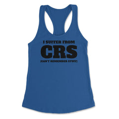 Funny I Suffer From CRS Coworker Forgetful Person Humor product - Royal