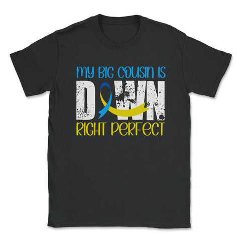 My Big Cousin is Downright Perfect Down Syndrome Awareness product - Black