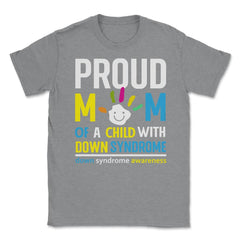Proud Mom of a Child with Down Syndrome Awareness graphic Unisex - Grey Heather