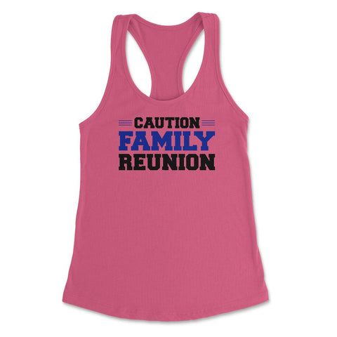 Funny Caution Family Reunion Family Gathering Get-Together print - Hot Pink