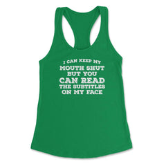 Funny Can Keep Mouth Shut But You Can Read Subtitles Humor graphic - Kelly Green