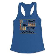 Funny Book Lover I Have No Shelf Control Reading Bookworm graphic - Royal