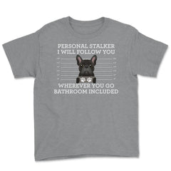 Funny French Bulldog Personal Stalker Frenchie Dog Lover graphic - Grey Heather