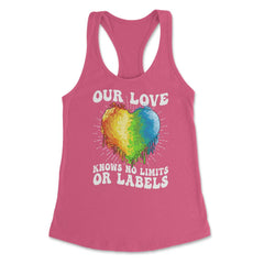 Our Love Knows No Limits or Labels LGBT Parents Rainbow print Women's - Hot Pink