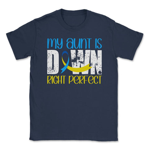 My Aunt is Downright Perfect Down Syndrome Awareness print Unisex - Navy