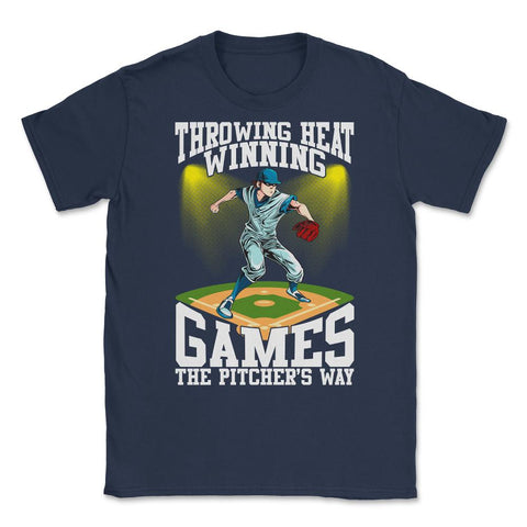 Pitchers Throwing Heat-Winning Games the Pitcher’s Way product Unisex - Navy