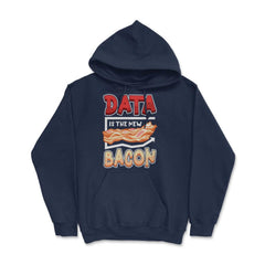 Data Is the New Bacon Funny Data Scientists & Data Analysis design - Navy