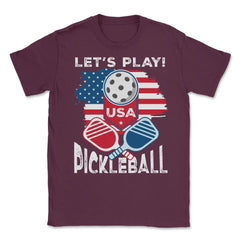 Pickleball Let’s Play USA Flag Patriotic Pickleball print Unisex - Maroon