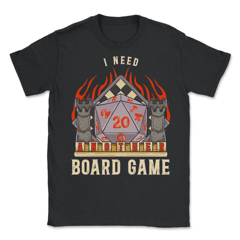 Board Games I Need Another Board Game print Unisex T-Shirt