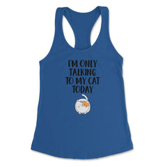 Funny Cat Lover Introvert I'm Only Talking To My Cat Today print - Royal