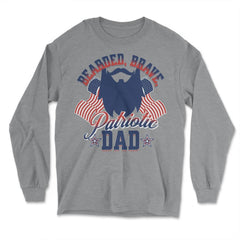 Bearded, Brave, Patriotic Dad 4th of July Independence Day print - Long Sleeve T-Shirt - Grey Heather
