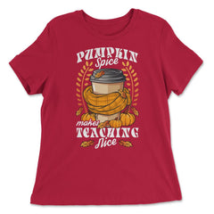 Pumpkin Spice Makes Teaching Nice Fall Leaves Teacher print - Women's Relaxed Tee - Red