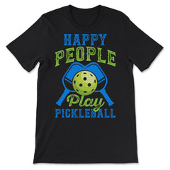 Pickleball Happy People Play Pickleball product - Premium Unisex T-Shirt - Black