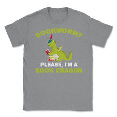 Funny Bookworm Please I'm A Book Dragon Reading Lover product Unisex - Grey Heather
