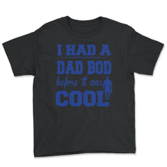 I Had a Dad Bod Before it was Cool Dad Bod graphic - Youth Tee - Black