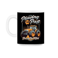 Farming Quotes - Plowing the Past, Sowing the Future print - 11oz Mug - Black on White