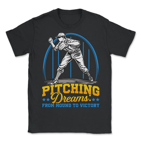 Pitchers Pitching Dreams from Mound to Victory graphic - Unisex T-Shirt - Black