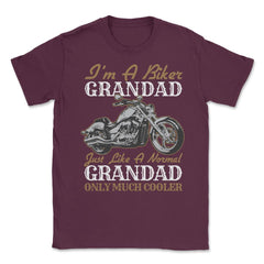 I'm a Biker Granddad Just Like a Normal Grandad Only Cooler product - Maroon