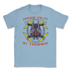 Drone Pilot In Training Funny Drone Obsessed Flying product Unisex - Light Blue