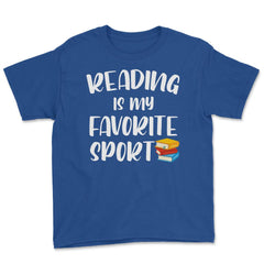 Funny Reading Is My Favorite Sport Bookworm Book Lover design Youth - Royal Blue
