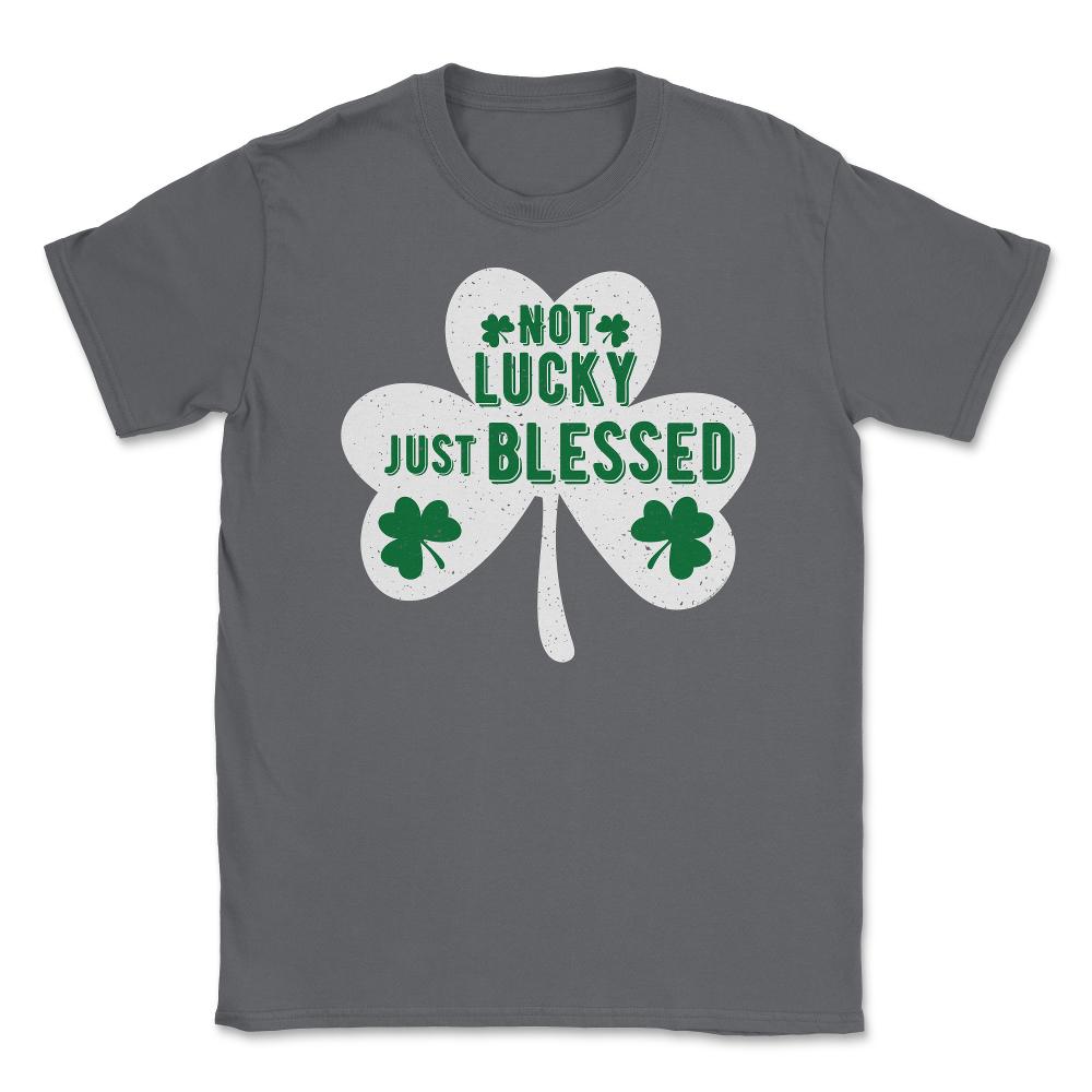 St Patrick's Day Shamrock Not Lucky Just Blessed graphic Unisex - Smoke Grey
